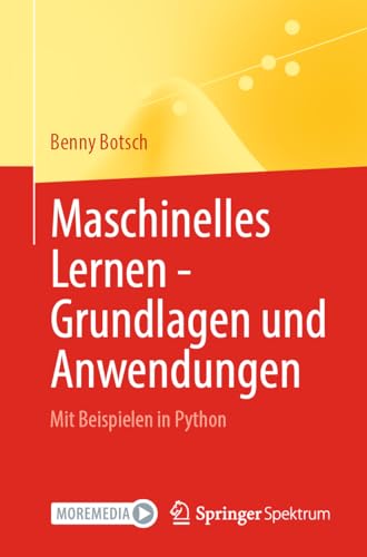 Maschinelles Lernen - Grundlagen und Anwendungen: Mit Beispielen in Python von Springer Spektrum