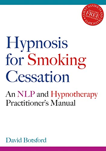 Hypnosis for Smoking Cessation: An NLP and Hypnotherapy Practitioner's Manual von Crown House Publishing