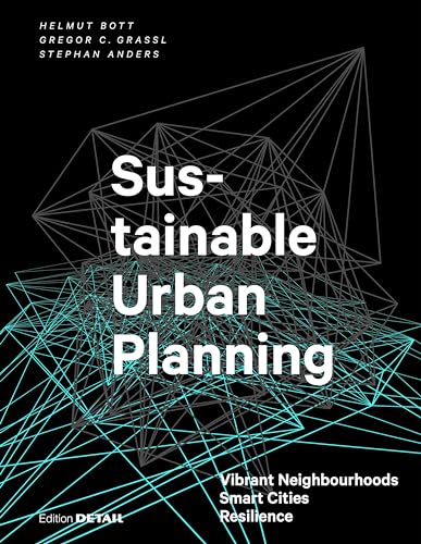Sustainable Urban Planning: Vibrant Neighbourhoods – Smart Cities – Resilience (DETAIL Special)