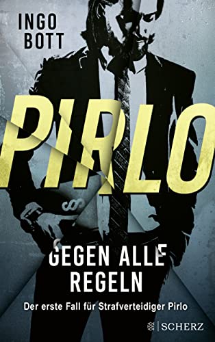 Pirlo - Gegen alle Regeln: Der erste Fall für Strafverteidiger Pirlo von FISCHERVERLAGE