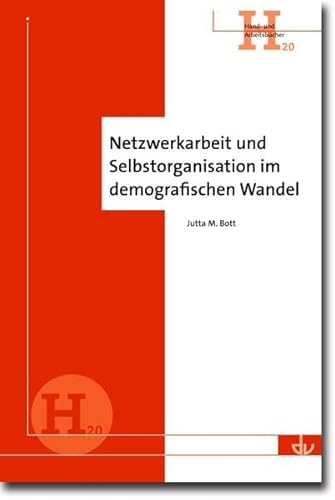 Netzwerkarbeit und Selbstorganisation im demografischen Wandel: Eine praxisorientierte Arbeitshilfe - Hand- und Arbeitsbücher (H 20) von Lambertus