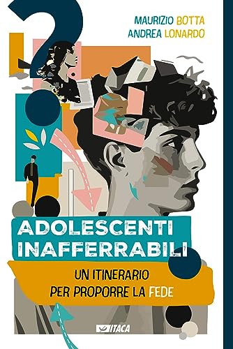 Adolescenti inafferrabili. Un itinerario per proporre la fede (Il villaggio dell'educazione) von Itaca (Castel Bolognese)