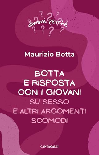 Botta e risposta coi giovani. Su sesso e altri argomenti scomodi (Dimmi perché) von Cantagalli