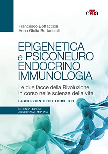 Epigenetica e psiconeuroendocrinoimmunologia. Le due facce della rivoluzione in corso nelle scienze della vita von Edra