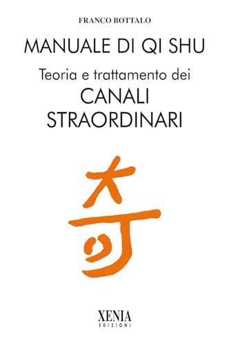 Manuale di qi shu. Teoria e trattamento dei canali straordinari (L' altra scienza) von Xenia