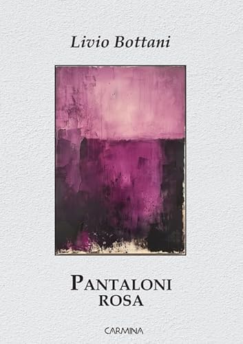 Pantaloni rosa. Ediz. integrale (Carmina) von Le Mezzelane Casa Editrice