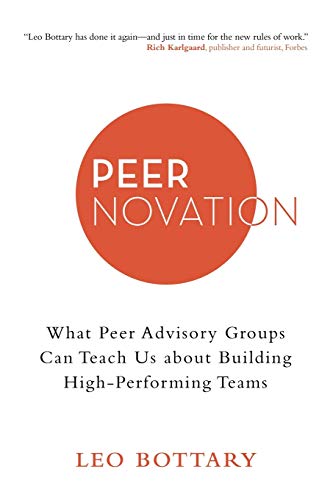 Peernovation: What Peer Advisory Groups Can Teach Us About Building High-Performing Teams von Archway Publishing