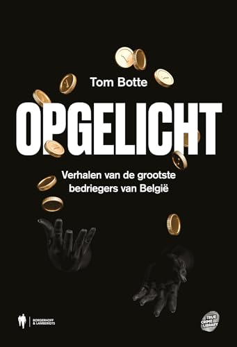 Opgelicht: verhalen van de grootste bedriegers van België Opgelicht: verhalen van de grootste bedriegers van België von Borgerhoff & Lamberigts