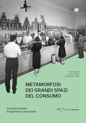 Metamorfosi dei grandi spazi del consumo. Costruire presidi di quartiere e prossimità (Alleli/Research) von LetteraVentidue