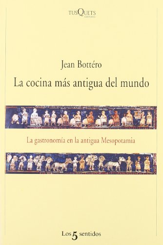 La cocina más antigua del mundo : la gastronomía en la antigua Mesopotamia (Los Cinco Sentidos, Band 40)