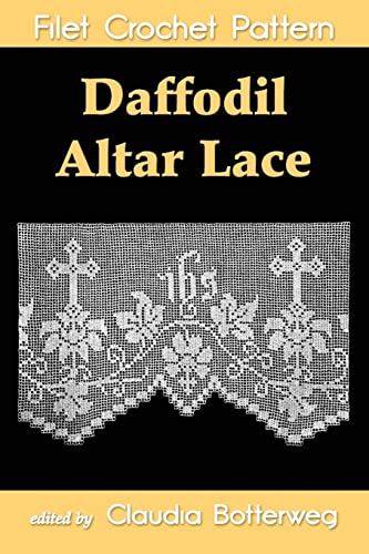 Daffodil Altar Lace Filet Crochet Pattern: Complete Instructions and Chart von CREATESPACE