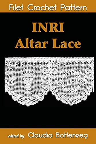 INRI Altar Lace Filet Crochet Pattern: Complete Instructions and Chart von CREATESPACE