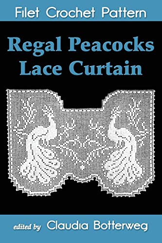 Regal Peacocks Lace Curtain Filet Crochet Pattern: Complete Instructions and Chart