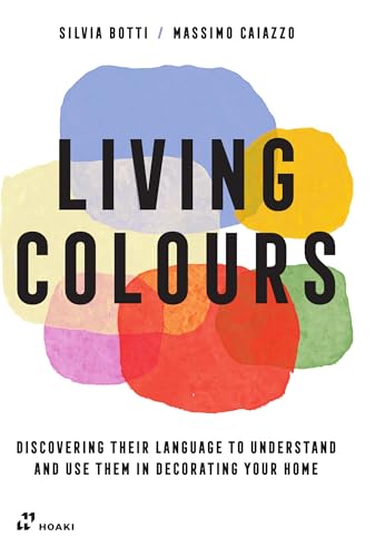 Living Colours: Discovering their Language to Understand von HOAKI BOOKS S.L.