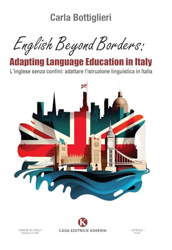 English beyond borders: adapting language education in Italy-L'inglese senza confini: adattare l'istruzione linguistica in Italia (Atena) von Kimerik