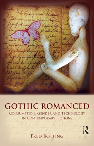 Gothic Romanced: Consumption, Gender and Technology in Contemporary Fictions von Routledge
