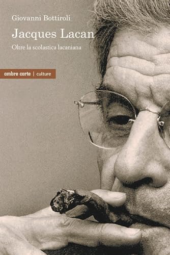 Jacques Lacan. Oltre la scolastica lacaniana (Culture) von Ombre Corte