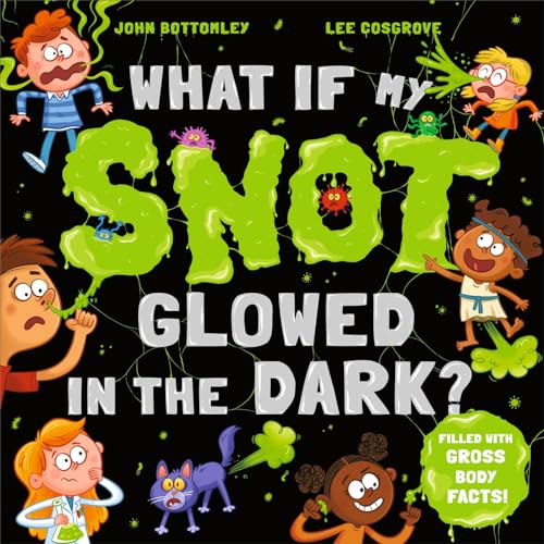 What If My Snot Glowed in the Dark? von Hodder Children's Books