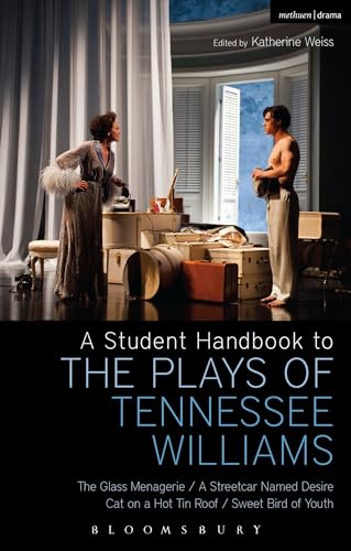 Student Handbook to the Plays of Tennessee Williams, A: The Glass Menagerie; A Streetcar Named Desire; Cat on a Hot Tin Roof; Sweet Bird of Youth von Bloomsbury