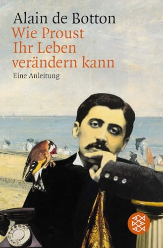 Wie Proust Ihr Leben verändern kann: Eine Anleitung