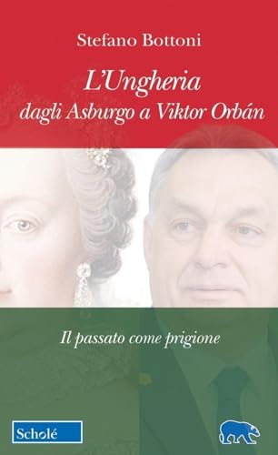 L'Ungheria dagli Asburgo a Viktor Orbán. Il passato come prigione (Orso blu) von Scholé