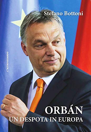 Orbán. Un despota in Europa (Altrosguardo)