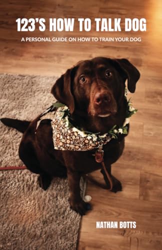 123's How to Talk Dog: A personal guide on how to train your dog von Spines