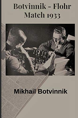 Botvinnik - Flohr: Match 1933 (Botvinnik's Method Of Preparing For Competition, Band 2)