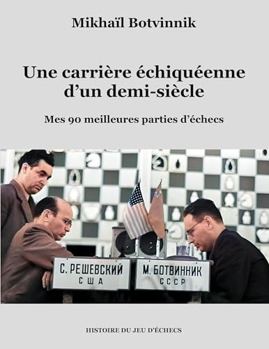 Une carrière échiquéenne d'un demi-siècle: Mes 90 meilleures parties d'échecs (Histoire du jeu d'échecs) von Books on Demand