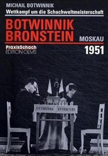 Wettkampf um die Schachweltmeisterschaft Botwinnik - Bronstein Moskau 1951: Zus.gest. u. hrsg. v. Igor Botwinnik (Praxis Schach, Band 58)