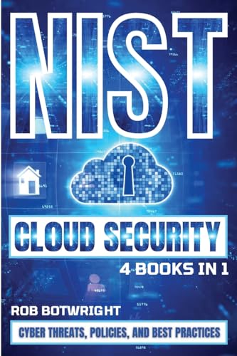 NIST Cloud Security: Cyber Threats, Policies, And Best Practices von Pastor Publishing Ltd