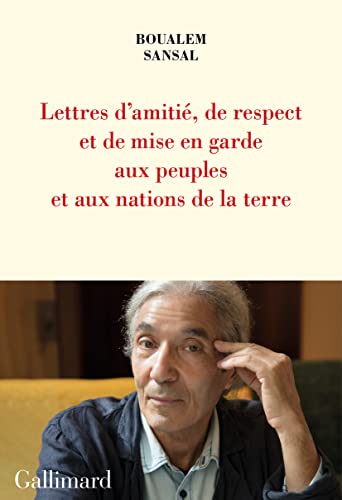 Lettre d'amitié, de respect et de mise en garde aux peuples et aux nations de la terre: Aux bons soins de Monsieur le secrétaire général de l'organisation des nations unies New York, NY 10017 USA von GALLIMARD