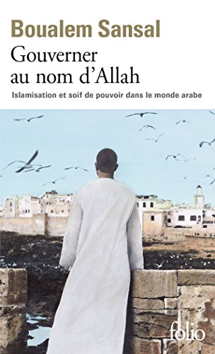 Gouverner au nom d'Allah: Islamisation et soif de pouvoir dans le monde arabe. 2013 mit dem Prix Jean Zay ausgezeichnet von Folio