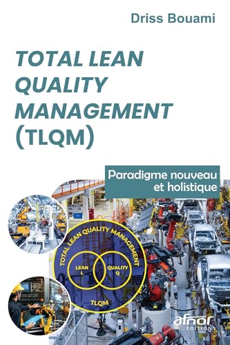 Total Lean Quality Management (TLQM): Paradigme nouveau et holistique von AFNOR