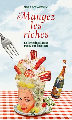 Mangez les riches - La lutte des classes passe par l'assiett: La lutte des classes passe par l'assiette von NOURITURFU