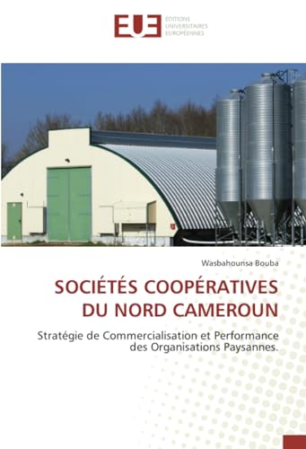 SOCIÉTÉS COOPÉRATIVES DU NORD CAMEROUN: Stratégie de Commercialisation et Performance des Organisations Paysannes.