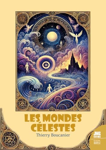 Les Mondes célestes - Guide d'exploration des paradis éternels von JMG