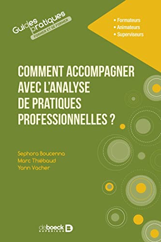 Comment accompagner avec l'analyse de pratiques professionnelles ? Comment accompagner avec l'analyse de pratiques professionnelles ?