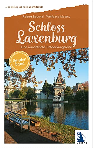 Schloss Laxenburg - Rundumadum Sonderband: Eine romantische Entdeckungsreise (Rundumadum: ... so vieles ist noch unentdeckt!) von KRAL