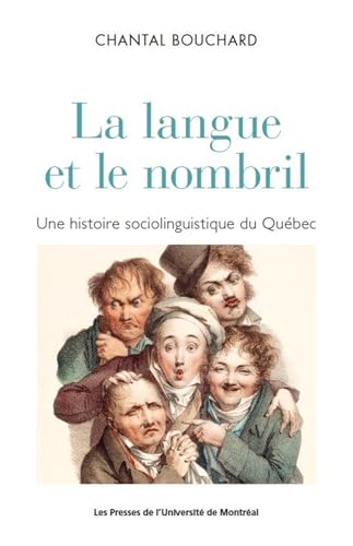 La langue et le nombril: Une histoire sociolinguistique du Québec