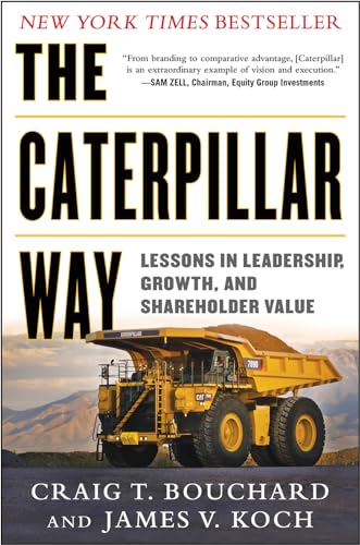 The Caterpillar Way: Lessons in Leadership, Growth, and Shareholder Value The Caterpillar Way: Lessons in Leadership, Growth, and Shareholder Value