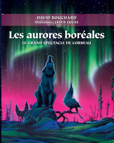 Les aurores boréales: Le grand spectacle de Corbeau von Vidacom Publications