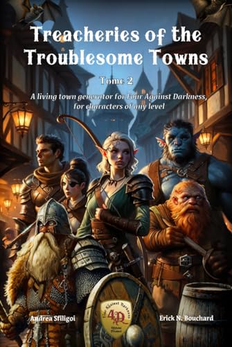 Treacheries of the Troublesome Towns, Tome II: A living town generator for Four Against Darkness, for characters of any level von Independently published