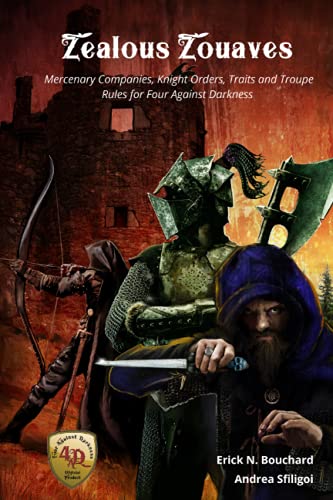 Zealous Zouaves: Mercenary Companies, Knight Orders, Traits and Troupe Rules for Four Against Darkness