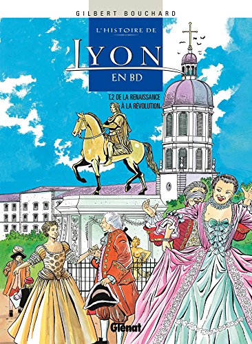 L'histoire de Lyon en BD, Tome 2 : De la Renaissance à la Révolution