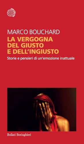 La vergogna del giusto e dell'ingiusto. Storie e pensieri di un'emozione inattuale (Temi) von Bollati Boringhieri