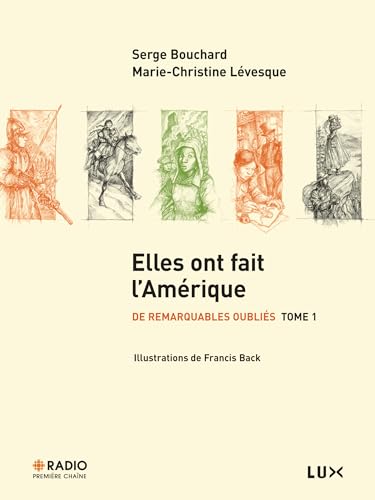 DE REMARQUABLES OUBLIES 1 - ELLES ONT FAIT L'AMERIQUE: Tome 1, Elles ont fait l'Amérique von LUX CANADA