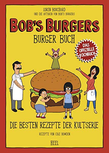 Bob's Burgers Burger Buch: Die besten Rezepte der Kultserie von Heel Verlag GmbH