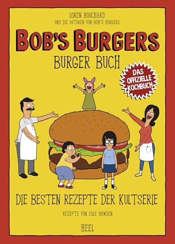 Bob's Burgers Burger Buch: Die besten Rezepte der Kultserie von Heel Verlag GmbH