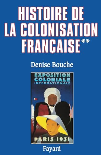 Histoire de la colonisation française: Flux et reflux (1815-1962)